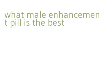 what male enhancement pill is the best