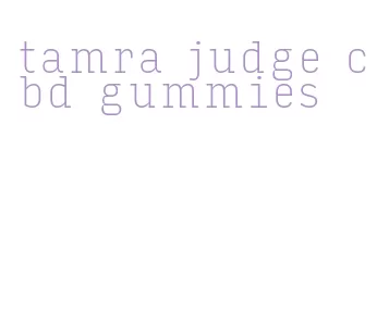 tamra judge cbd gummies